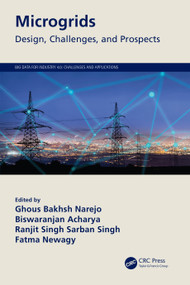 Microgrids (Design, Challenges, and Prospects) by Ghous Bakhsh Narejo, Biswaranjan Acharya, Ranjit Singh Sarban Singh, Fatma Newagy, 9780367639846