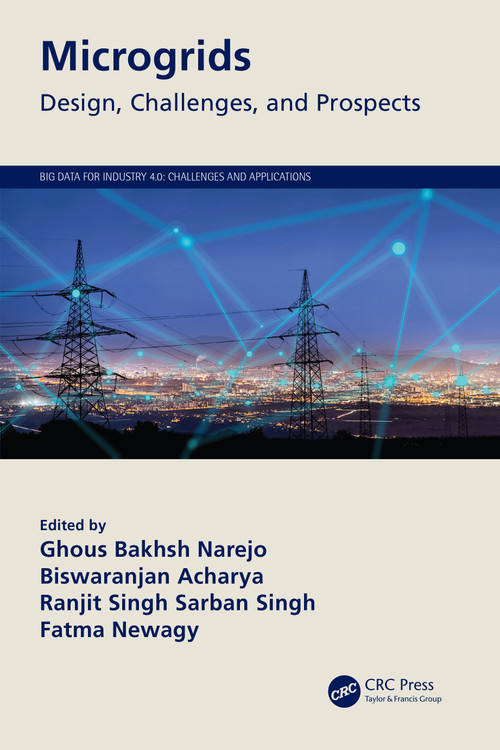 Microgrids (Design, Challenges, and Prospects) by Ghous Bakhsh Narejo, Biswaranjan Acharya, Ranjit Singh Sarban Singh, Fatma Newagy, 9780367639846