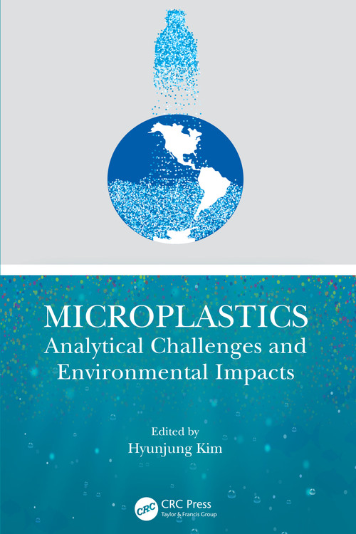 Microplastics (Analytical Challenges and Environmental Impacts) by Hyunjung Kim, 9781032060781