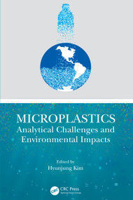 Microplastics (Analytical Challenges and Environmental Impacts) by Hyunjung Kim, 9781032060781