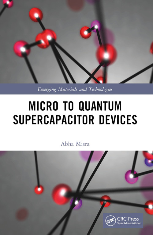 Micro to Quantum Supercapacitor Devices by Abha Misra, 9781032005232