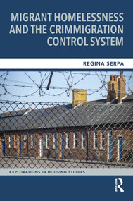 Migrant Homelessness and the Crimmigration Control System by Regina Serpa, 9781032206332