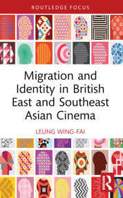 Migration and Identity in British East and Southeast Asian Cinema - 9781032433608 by Wing-Fai Leung, 9781032433608