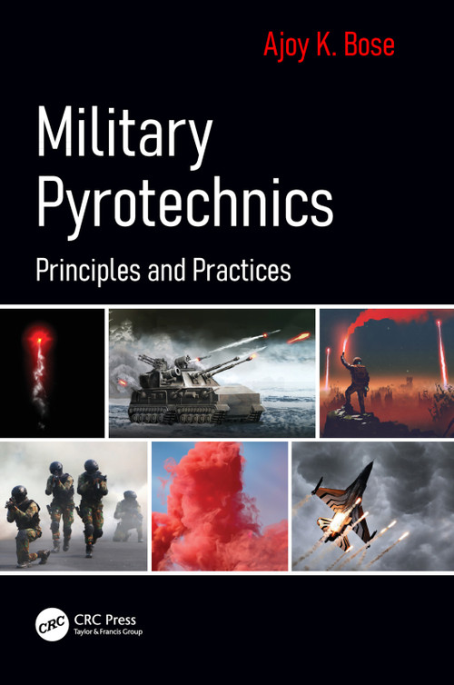 Military Pyrotechnics (Principles and Practices) by Ajoy K. Bose, 9780367554125