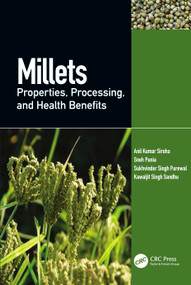 Millets (Properties, Processing, and Health Benefits) by Anil Kumar Siroha, Sneh Punia, Sukhvinder Singh Purewal, Kawaljit Singh Sandhu, 9781032022581