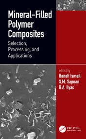 Mineral-Filled Polymer Composites (Selection, Processing, and Applications) by Hanafi Ismail, S.M. Sapuan, R.A. Ilyas, 9781032116778