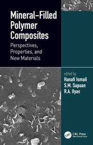 Mineral-Filled Polymer Composites (Perspectives, Properties, and New Materials) by Hanafi Ismail, S.M. Sapuan, R.A. Ilyas, 9781032116594