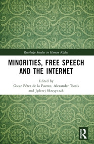 Minorities, Free Speech and the Internet by Oscar Pérez de la Fuente, Alexander Tsesis, Jędrzej Skrzypczak, 9781032228488