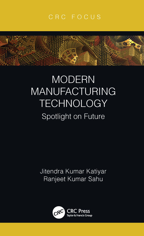 Modern Manufacturing Technology (Spotlight on Future) - 9781032066400 by Jitendra Kumar Katiyar, Ranjeet Kumar Sahu, 9781032066400