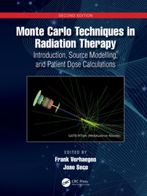 Monte Carlo Techniques in Radiation Therapy (Introduction, Source Modelling, and Patient Dose Calculations) by Frank Verhaegen, Joao Seco, 9781032078564