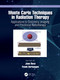 Monte Carlo Techniques in Radiation Therapy (Applications to Dosimetry, Imaging, and Preclinical Radiotherapy) by Joao Seco, Frank Verhaegen, 9781032079967