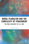 Moral Pluralism and the Complexity of Punishment (The Penal Philosophy of H.L.A. Hart) by Nicolas Nayfeld, 9781032271248