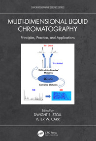 Multi-Dimensional Liquid Chromatography (Principles, Practice, and Applications) by Dwight R. Stoll, Peter W. Carr, 9780367547745