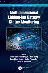 Multidimensional Lithium-Ion Battery Status Monitoring by Shunli Wang, Kailong Liu, Yujie Wang, Daniel-Ioan Stroe, Carlos Fernandez, Josep M Guerrero, 9781032367903