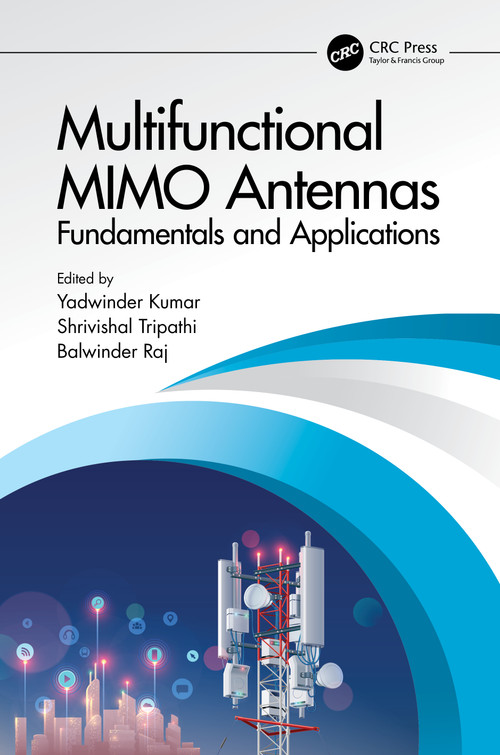 Multifunctional MIMO Antennas: Fundamentals and Application (Fundamentals and Applications) by Yadwinder Kumar, Shrivishal Tripathi, Balwinder Raj, 9781032268576