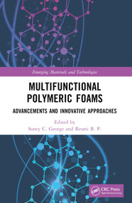 Multifunctional Polymeric Foams (Advancements and Innovative Approaches) by Soney C. George, Resmi B. P., 9781032111704