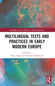Multilingual Texts and Practices in Early Modern Europe by Peter Auger, Sheldon Brammall, 9781032430263