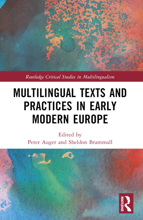 Multilingual Texts and Practices in Early Modern Europe by Peter Auger, Sheldon Brammall, 9781032430263