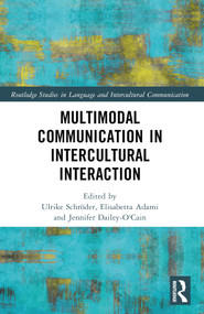 Multimodal Communication in Intercultural Interaction by Ulrike Schröder, Elisabetta Adami, Jennifer Dailey-O'Cain, 9781032130187