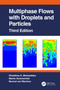 Multiphase Flows with Droplets and Particles, Third Edition by Efstathios E. Michaelides, Martin Sommerfeld, Berend van Wachem, 9780367544348