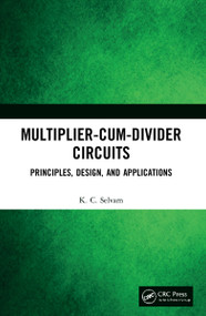 Multiplier-Cum-Divider Circuits (Principles, Design, and Applications) by KC Selvam, 9780367767792