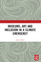 Museums, Art and Inclusion in a Climate Emergency by Janice Baker, 9780367742058