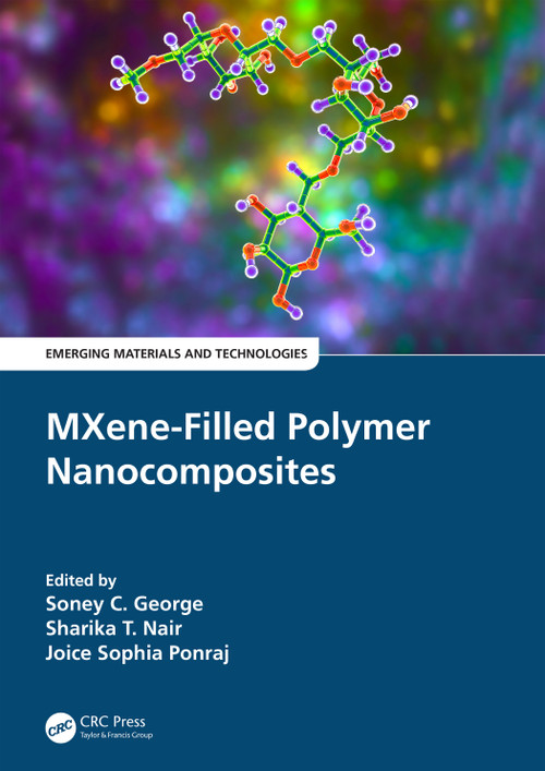 MXene-Filled Polymer Nanocomposites by Soney C. George, Sharika T. Nair, Joice Sophia Ponraj, 9780367759803