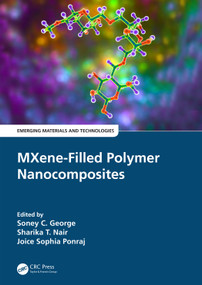 MXene-Filled Polymer Nanocomposites by Soney C. George, Sharika T. Nair, Joice Sophia Ponraj, 9780367759803