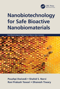 Nanobiotechnology for Safe Bioactive Nanobiomaterials by Poushpi Dwivedi, Shahid S. Narvi, Ravi Prakash Tewari, Dhanesh Tiwary, 9781032108469