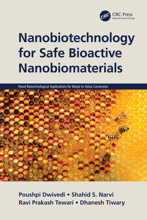 Nanobiotechnology for Safe Bioactive Nanobiomaterials by Poushpi Dwivedi, Shahid S. Narvi, Ravi Prakash Tewari, Dhanesh Tiwary, 9781032108469