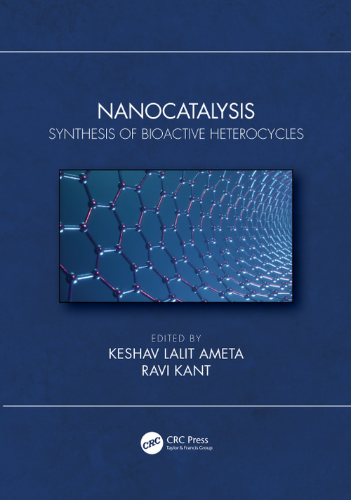 Nanocatalysis (Synthesis of Bioactive Heterocycles) by Keshav Lalit Ameta, Ravi Kant, 9780367693558