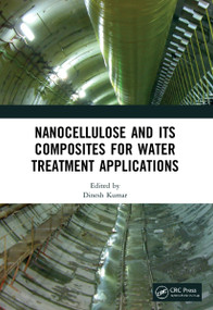 Nanocellulose and Its Composites for Water Treatment Applications by Dinesh Kumar, 9781032023373