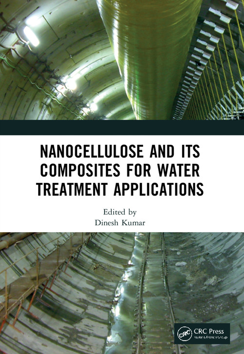 Nanocellulose and Its Composites for Water Treatment Applications by Dinesh Kumar, 9781032023373