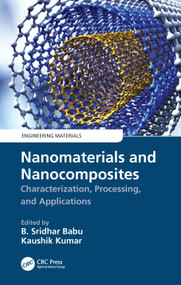 Nanomaterials and Nanocomposites (Characterization, Processing, and Applications) by B. Sridhar Babu, Kaushik Kumar, 9780367750923