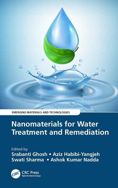 Nanomaterials for Water Treatment and Remediation by Srabanti Ghosh, Aziz Habibi-Yangjeh, Swati Sharma, Ashok Kumar Nadda, 9780367633097