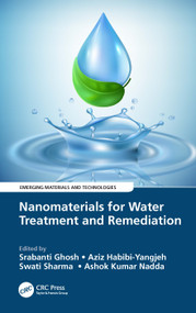 Nanomaterials for Water Treatment and Remediation by Srabanti Ghosh, Aziz Habibi-Yangjeh, Swati Sharma, Ashok Kumar Nadda, 9780367633097
