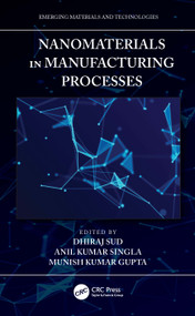 Nanomaterials in Manufacturing Processes by Dhiraj Sud, Anil Kumar Singla, Munish Kumar Gupta, 9780367724634
