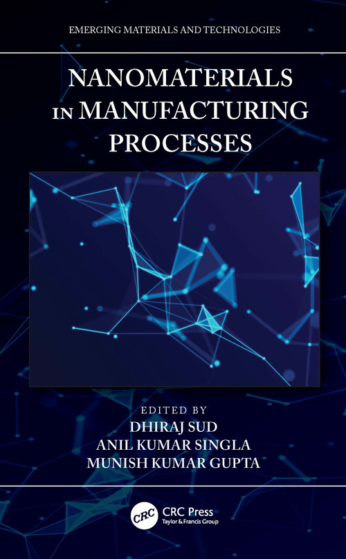 Nanomaterials in Manufacturing Processes by Dhiraj Sud, Anil Kumar Singla, Munish Kumar Gupta, 9780367724634