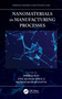 Nanomaterials in Manufacturing Processes by Dhiraj Sud, Anil Kumar Singla, Munish Kumar Gupta, 9780367724634