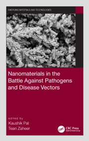 Nanomaterials in the Battle Against Pathogens and Disease Vectors by Kaushik Pal, Tean Zaheer, 9780367647834