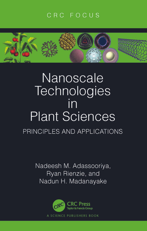 Nanoscale Technologies in Plant Sciences (Principles and Applications) - 9781032388069 by Nadeesh M. Adassooriya, Ryan Rienzie, Nadun H. Madanayake, 9781032388069