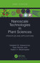 Nanoscale Technologies in Plant Sciences (Principles and Applications) - 9781032388069 by Nadeesh M. Adassooriya, Ryan Rienzie, Nadun H. Madanayake, 9781032388069