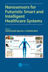 Nanosensors for Futuristic Smart and Intelligent Healthcare Systems by Suresh Kaushik, Vijay Soni, Efstathia Skotti, 9780367554361