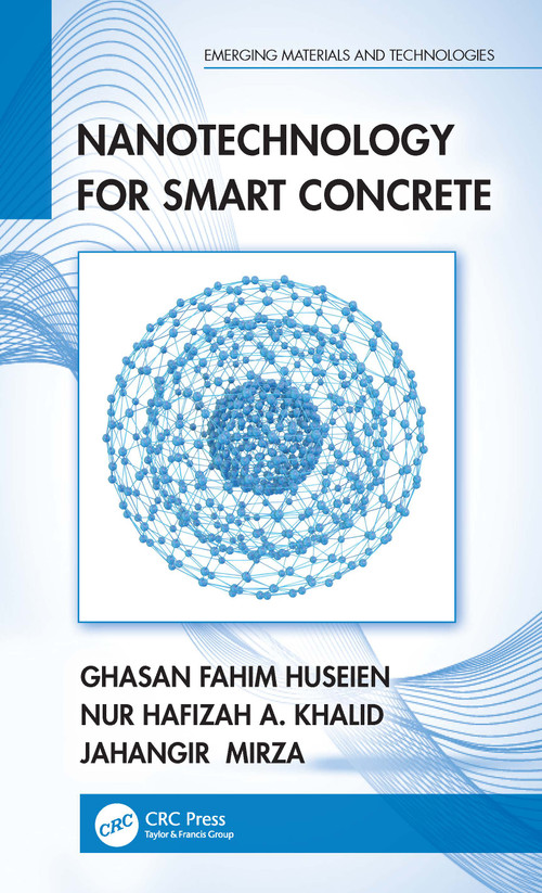 Nanotechnology for Smart Concrete by Ghasan Fahim Huseien, Nur Hafizah A. Khalid, Jahangir Mirza, 9781032051284