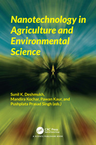 Nanotechnology in Agriculture and Environmental Science by Sunil K. Deshmukh, Mandira Kochar, Pawan Kaur, Pushplata Prasad Singh, 9781032348124
