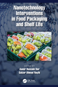 Nanotechnology Interventions in Food Packaging and Shelf Life by Aamir Hussain Dar, Gulzar Ahmad Nayik, 9781032075556
