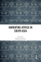 Narrating Africa in South Asia by Mahmood Kooria, 9781032515168