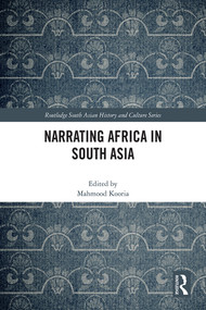 Narrating Africa in South Asia by Mahmood Kooria, 9781032515168