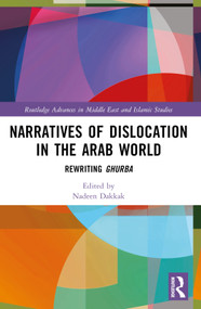 Narratives of Dislocation in the Arab World (Rewriting Ghurba) by Nadeen Dakkak, 9781032294797