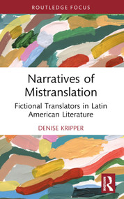 Narratives of Mistranslation (Fictional Translators in Latin American Literature) - 9781032017761 by Denise Kripper, 9781032017761